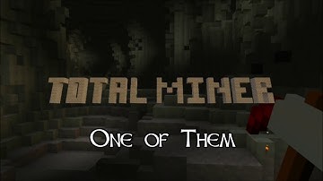 Total Miner Pre-1.8: One of Them 2nd Cut