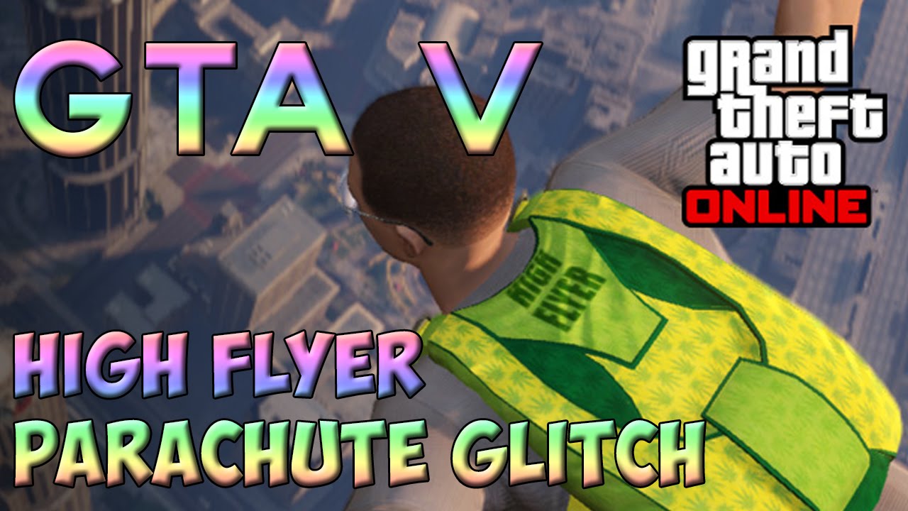 GTA V - High Flyer Parachute Glitch