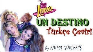 Un Destino Türkçe Çeviri Soy Luna