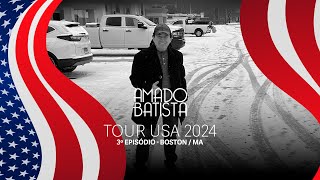 Tour USA 2024 - 3º Episódio - Boston, MA - Amado Batista (03/03)