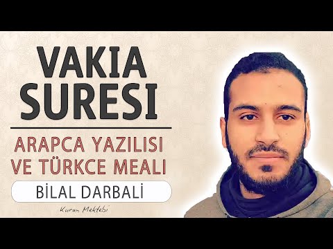 Vakia suresi anlamı dinle Bilal Darbali (Vakia suresi arapça yazılışı okunuşu ve meali)