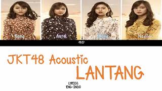 JKT48 Acoustic -  Lantang Color Coded Lyrics INDO|ENG