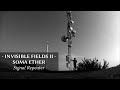 Invisible Fields II - Soma Ether Signal Repeater