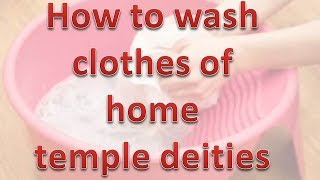 How To Wash Clothes of Thakurji - Home Temple Deity - Step By Step Guide