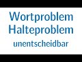 Berechenbarkeit #30 - Wortproblem und Halteproblem sind unentscheidbar