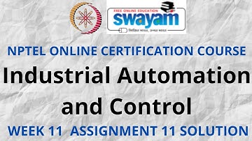 Industrial Automation and Control | NPTEL | Week 11 Assignment 11 Solution | Jan 2022