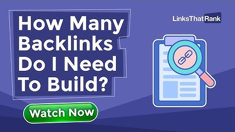 How Many Backlinks Do I Need To Build?