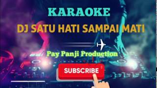 DJ SATU HATI SAMPAI MATI || KARAOKE   LIRIK