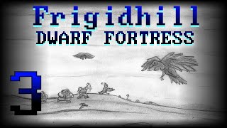Frigidhill - Episode 3 [Dwarf Fortress]