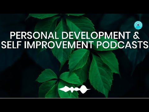 Podcasts on Personal Development and Self Improvement