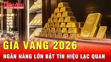 Dự báo giá vàng 2026: Ngân hàng lớn bật tín hiệu lạc quan cho nhà đầu tư | Tin tức 24h