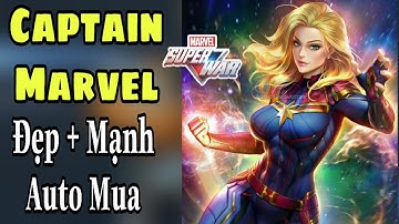 Marvel Super War: Captain Marvel- Nữ Đại Uý xinh đẹp siêu mạnh gánh team dễ dàng, ngại gì ko mua ?