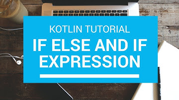 Kotlin Tutorial - Chapter (31): If else and if expression