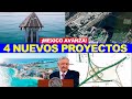 ¡México Sigue Avanzando! El Gobierno Federal anuncia la construcción de 4 nuevos proyectos
