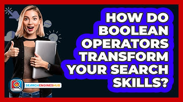 How Do Boolean Operators Transform Your Search Skills? - SearchEnginesHub.com