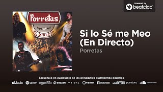 Video thumbnail of "Porretas - Si lo Sé me Meo (En Directo)"