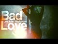 Lee John Blackmore Bad Love (official video)