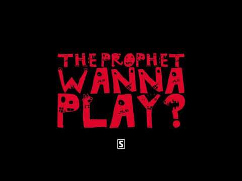 The Prophet: Wanna Play?