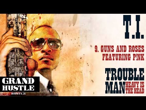 T.I. (+) Guns And Roses (Feat. P!Nk)
