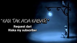 KAU TAK ADA KABAR (  MONOLOG ) | STORY WA