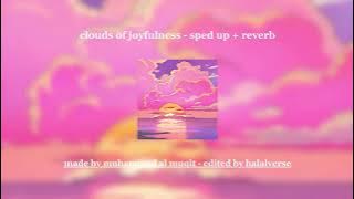 clouds of joyfulness - sped up   reverb