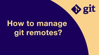 #GIT020 How to manage git remotes