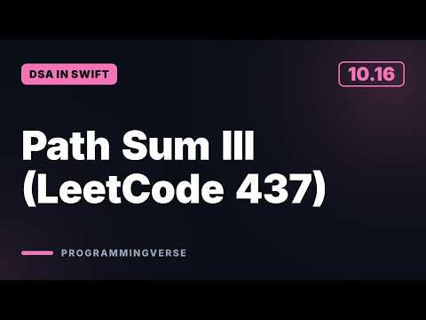 Path Sum III (LeetCode 437) | DSA in Swift (10.16)