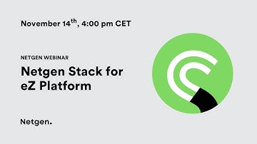 Overview of Netgen Stack for eZ Platform | Netgen Webinar 2019.11