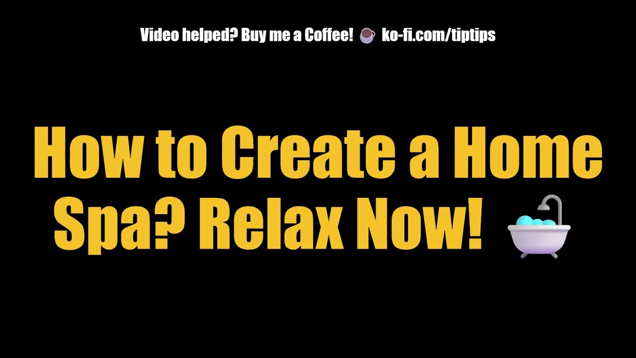 How to Create a Home Spa? Relax Now! 🛁