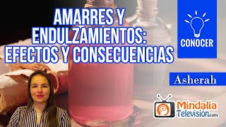 Amarres y Endulzamientos: efectos y consecuencias. Entrevista a Asherah