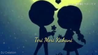 teri meri👫meri teri💑new whatsapp status song