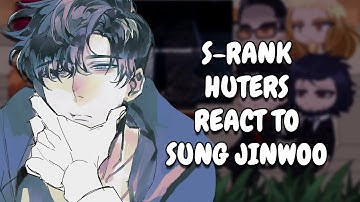 S-Rank Hunters React To Sung Jinwoo || Solo Leveling || Gacha React