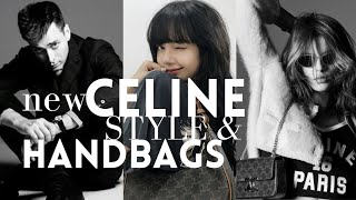 HEDI SLIMANE'S NEW CELINE ERA STYLE & HANDBAGS - Intelligent Parisian Design or Too Commercial?