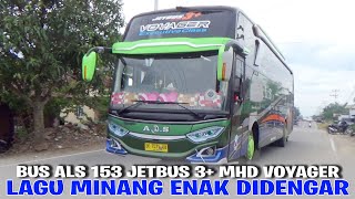 PART.02 [LAGU MINANG ENAK DI DENGAR] BUS ALS 153  JETBUS 3  MHD VOYAGER DI JALAN RAYA LINTAS TENGAH