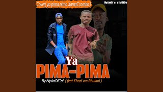 Ya Pima pima (feat. Khazi wa Rhulani, R.R Leee & Cover XamaCcombo)