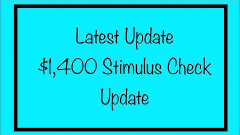 Latest Update – $1,400 Stimulus Check - 3rd Stimulus Check