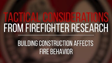 Tactical Consideration: Building Construction Affects Fire Behavior