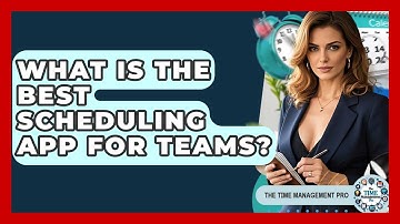 What Is The Best Scheduling App For Teams? - The Time Management Pro