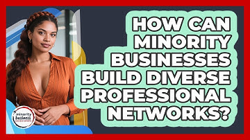 How Can Minority Businesses Build Diverse Professional Networks? - Minority Business Success Experts