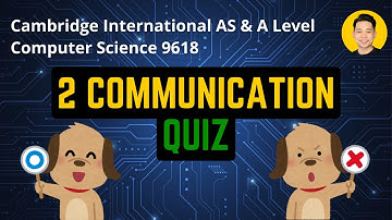 Test Your Knowledge - 9618 Chapter 2 Communication