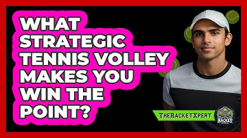 What Strategic Tennis Volley Makes You Win The Point? - The Racket Xpert