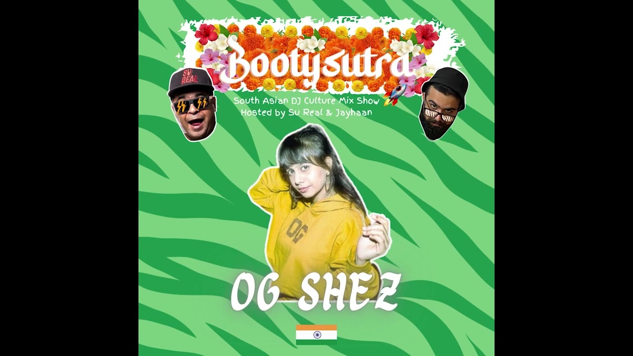 Bootysutra S2E5 OG SHEZ Guest Mix (Hosted by Su Real & Jayhaan) - South Asian Dance Music DJ Mix