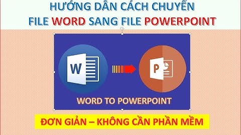 [12] Cách chuyển file Word thành Powerpoint nhanh chóng | Toan Bui