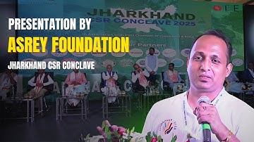 Presentation by Asrey Foundation at Jharkhand CSR Conclave