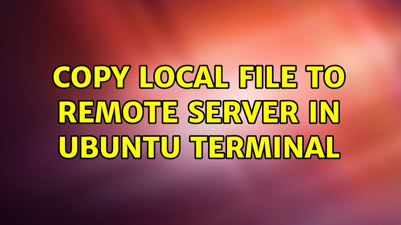 ubuntu-copy-local-file-to-remote-server-in-ubuntu-terminal-youtube