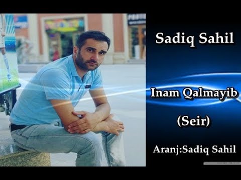 Sadiq Sahil -  Inam Qalmayib 2019  (seir)