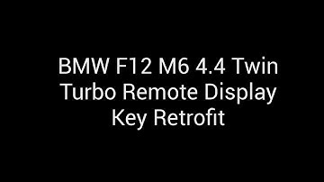 BMW F12 M6 Display Key retrofit