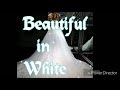 Beautiful in white wlyrics