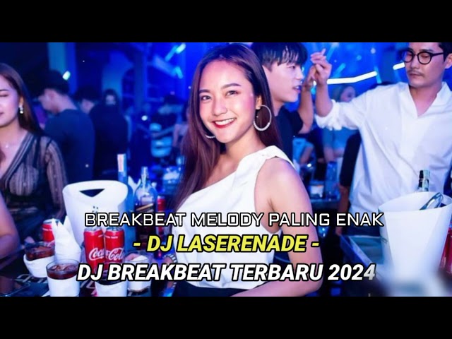 DJ LASERENADA MELODY BREAKBEAT TERBARU 2024 PALING KENCANG class=