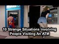 10 Strange Situations Involving People Visiting An ATM - AllTimeTop
